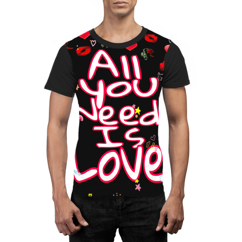 All You Need Is Love Graphic T-shirt | Artistshot