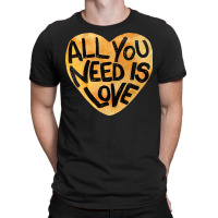 All You Need Is Love Me T-shirt | Artistshot