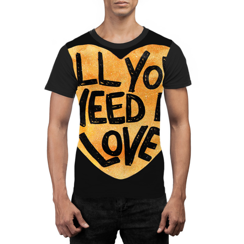 All You Need Is Love Me Graphic T-shirt | Artistshot