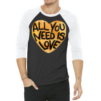 All You Need Is Love Me 3/4 Sleeve Shirt | Artistshot