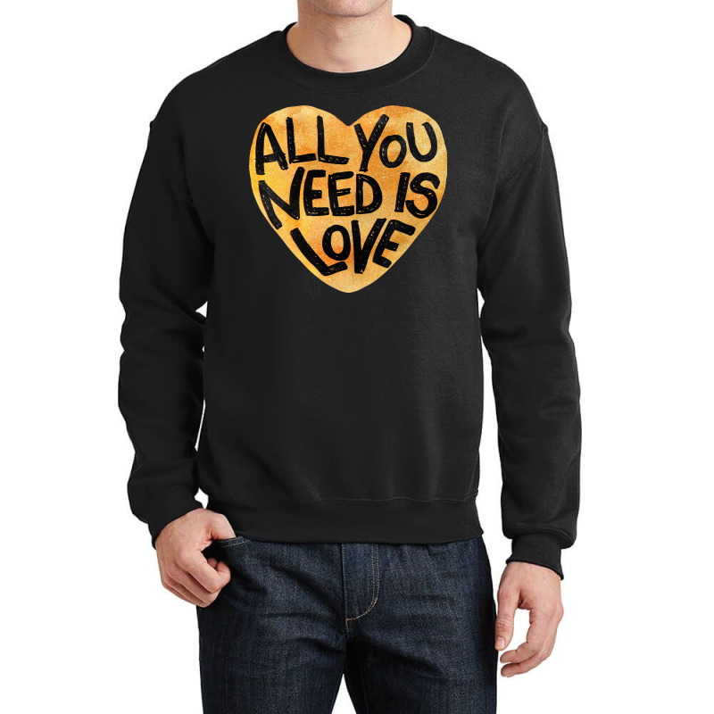 All You Need Is Love Me Crewneck Sweatshirt | Artistshot