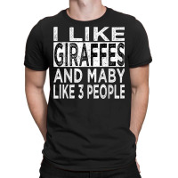 I Like Giraffes And Maybe 3 People Funny Retro Giraffe Lover T Shirt T-shirt | Artistshot