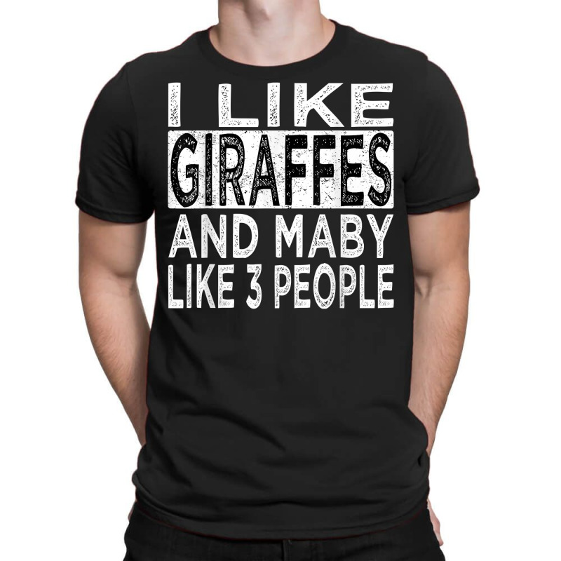 I Like Giraffes And Maybe 3 People Funny Retro Giraffe Lover T Shirt T-shirt | Artistshot