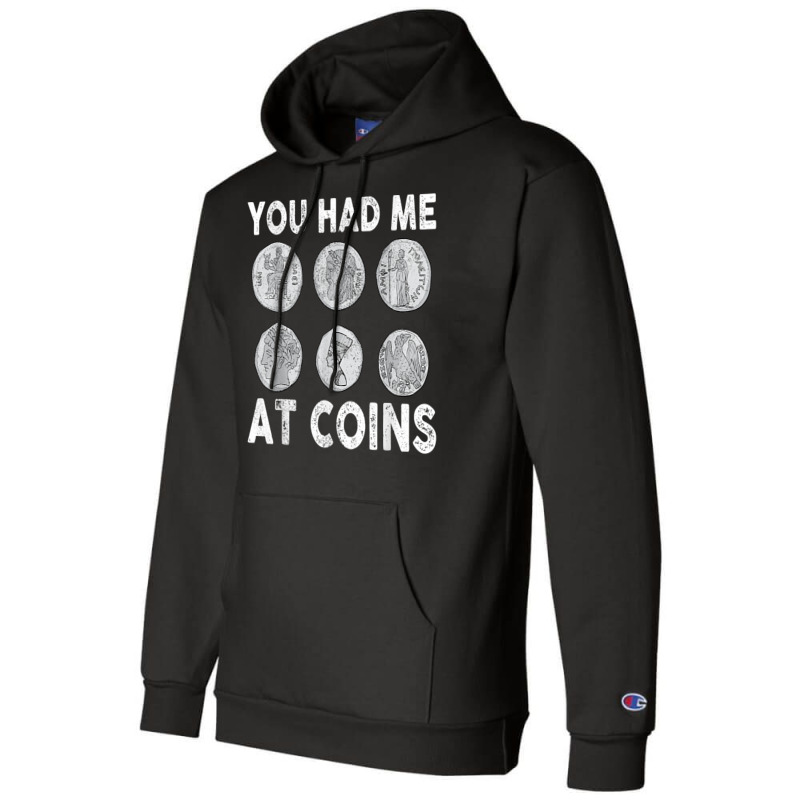 You Had Me At Coins Collector Numismatist Collecting Coins T Shirt Champion Hoodie by alph0r9bang | Artistshot