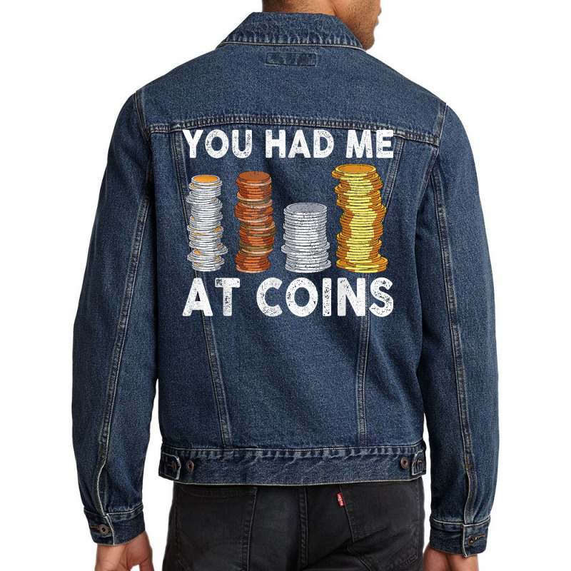 You Had Me At Coins Collector Numismatist Collecting T Shirt Men Denim Jacket by alph0r9bang | Artistshot