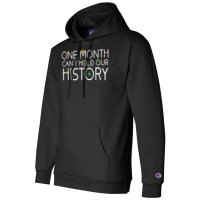 One Month Cant Hold Our History African Pride Black History T Shirt Champion Hoodie | Artistshot