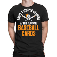 You Said Baseball Cards Collector Collecting Lover Graphic T Shirt T-shirt | Artistshot