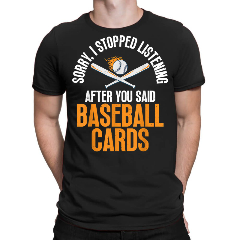 You Said Baseball Cards Collector Collecting Lover Graphic T Shirt T-shirt | Artistshot