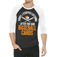 You Said Baseball Cards Collector Collecting Lover Graphic T Shirt 3/4 Sleeve Shirt | Artistshot