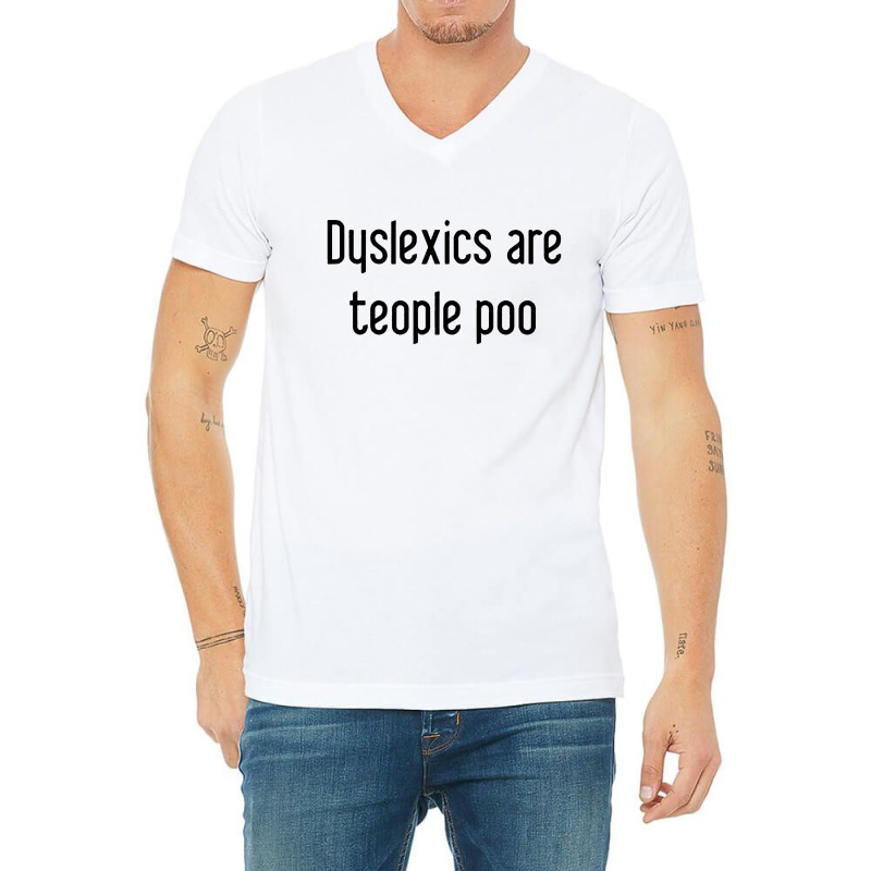 Dyslexics Are, Teople Poo V-neck Tee | Artistshot