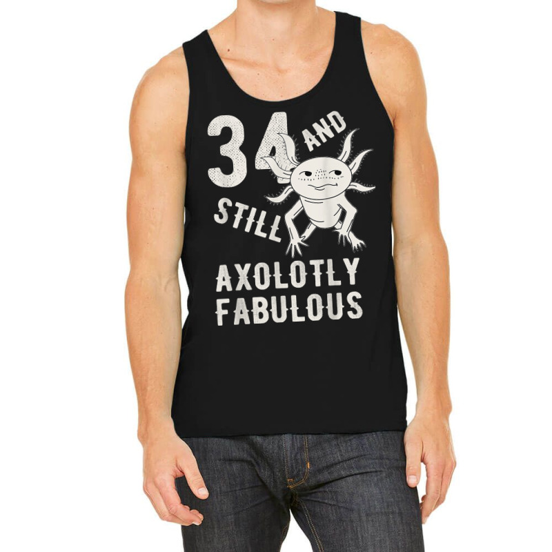 34 Year And Still Axolotly Fabulous 34th Birthday Axolotl T Shirt Tank Top | Artistshot