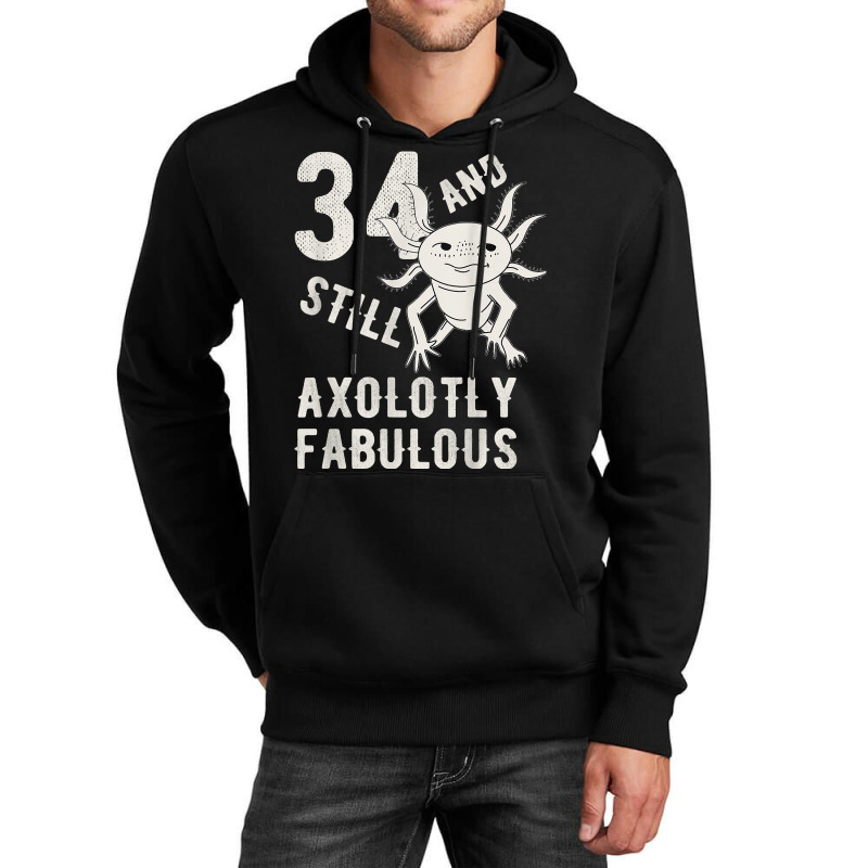 34 Year And Still Axolotly Fabulous 34th Birthday Axolotl T Shirt Unisex Hoodie | Artistshot