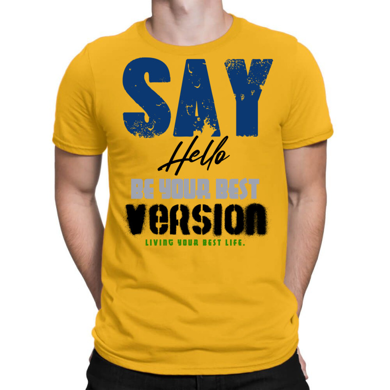 Be Your Best Version T-Shirt by olsettorbasl | Artistshot