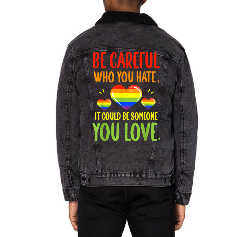 Be Careful Who You Hate Lgbt Pride Month T Shirt Unisex Sherpa-lined Denim Jacket | Artistshot