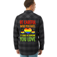 Be Careful Who You Hate Lgbt Pride Month T Shirt Flannel Shirt | Artistshot