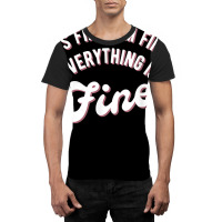 It’s Fine I’m Fine Everything Is Fine Shirt  Funny Saying T Shirt Graphic T-shirt | Artistshot