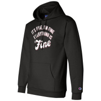 It’s Fine I’m Fine Everything Is Fine Shirt  Funny Saying T Shirt Champion Hoodie | Artistshot