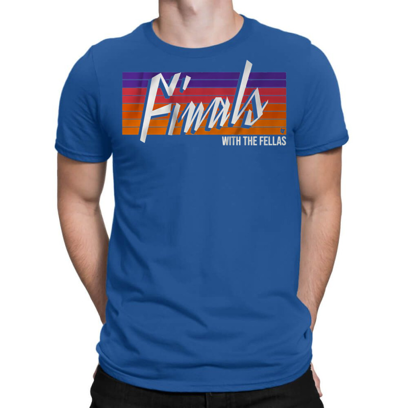 Finals With Fellas T-Shirt by sounyariniow | Artistshot