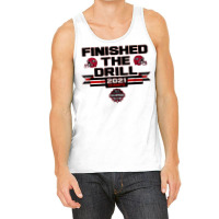 Finished The Drill Tank Top | Artistshot