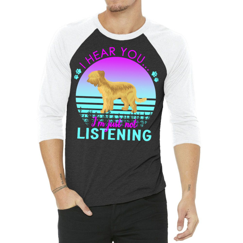 Briard T  Shirt I Hear You I'm Just Not Listening Briard Lover T  Shir 3/4 Sleeve Shirt | Artistshot