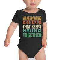 Wakeboarding Keeps My Life Together Wakeboarder T Shirt Baby Bodysuit | Artistshot