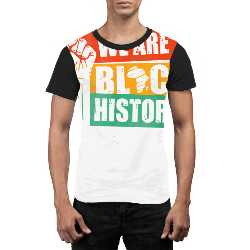 We Are Black History Hope Strength Pride Raise Hand T Shirt Graphic T-shirt | Artistshot