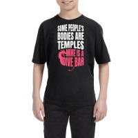 Womens Some People's Bodies Are Temples Mine Is A Dive Bar Funny T Shi Youth Tee | Artistshot