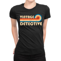 Vintage Detective Job Title Birthday Idea T Shirt Ladies Fitted T-shirt | Artistshot