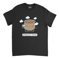 Hot Trend Morning Coffee-714yx Classic T-shirt | Artistshot