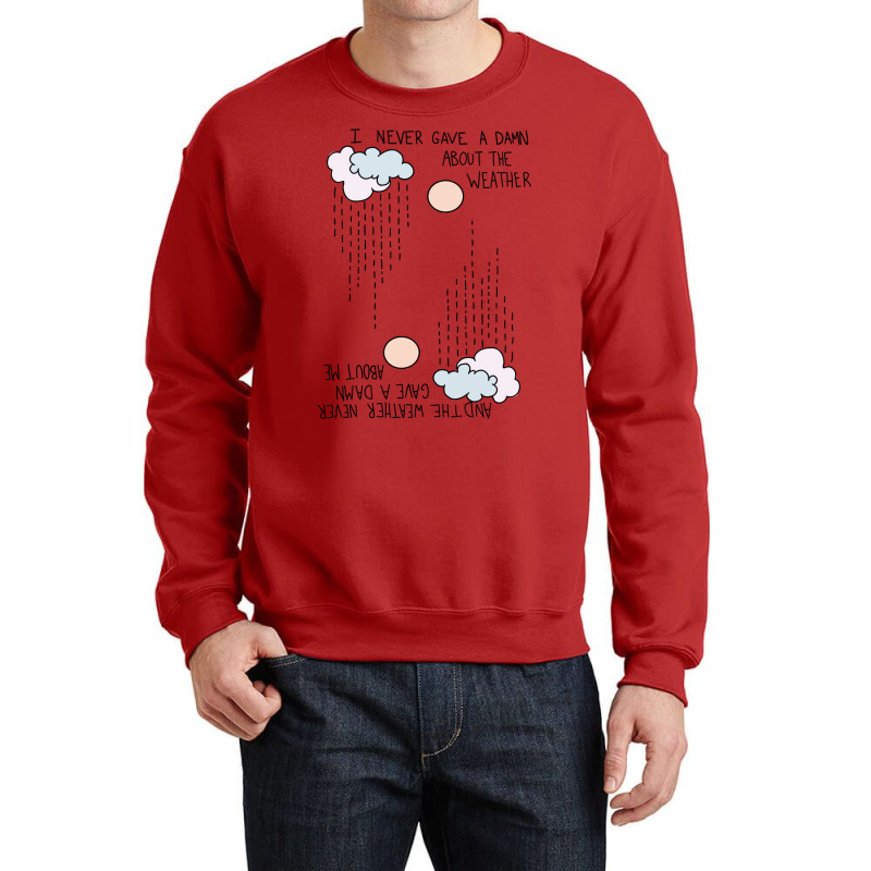 I Never Gave A Damn About The Weather... Crewneck Sweatshirt | Artistshot