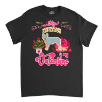 Mom T  Shirt My Australian Cattle Dog Is My Valentine   Dog Lover Gift Classic T-shirt | Artistshot