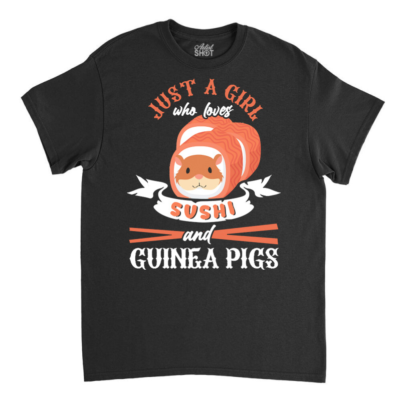 Guinea Pig T  Shirt Girl Who Loves Guinea Pigs Sushi Japan Rodent Fan Classic T-shirt | Artistshot