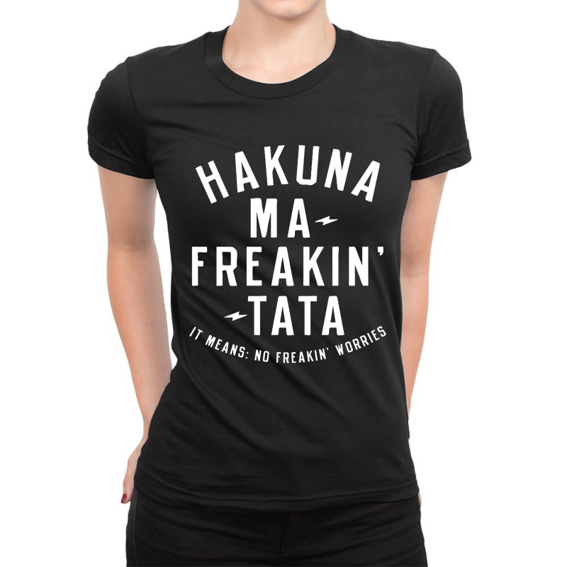 Hakuna Ma Freakin Tata Ladies Fitted T-Shirt by Brownbubbles | Artistshot