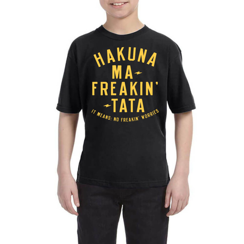 Hakuna Ma Freakin Tata Youth Tee by Brownbubbles | Artistshot