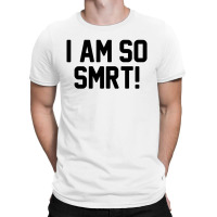 I Am So Smrt T-shirt | Artistshot