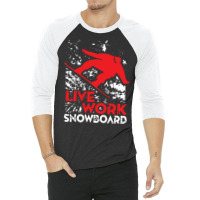 Snowboard Live Work 3/4 Sleeve Shirt | Artistshot