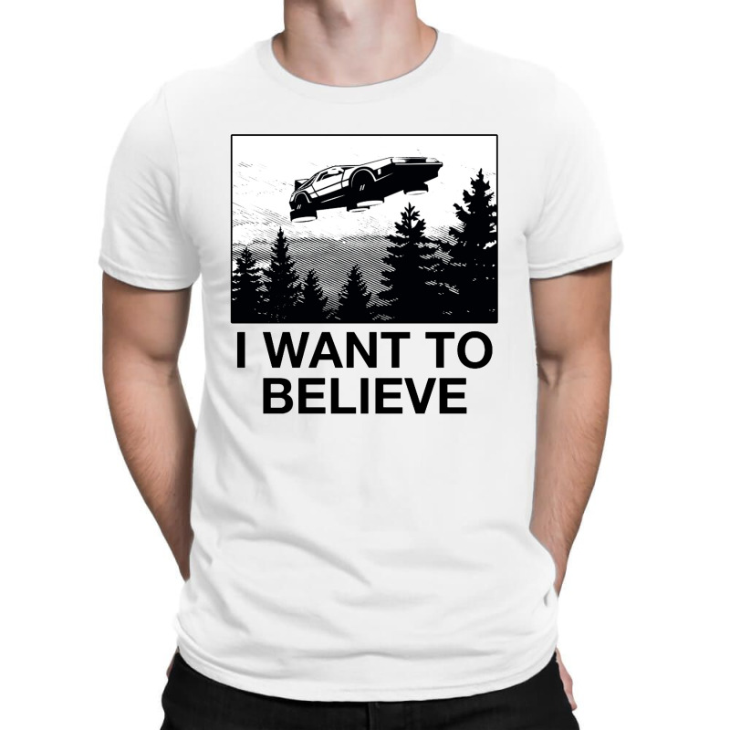 I Want To Believe T-shirt | Artistshot