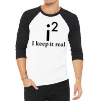 I Keep It Real 3/4 Sleeve Shirt | Artistshot