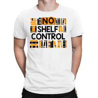 No Shelf Control T-shirt | Artistshot