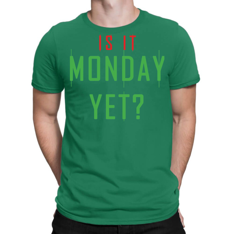 Is It Monday Yet Wealthy Stock Market Investor T-shirt | Artistshot