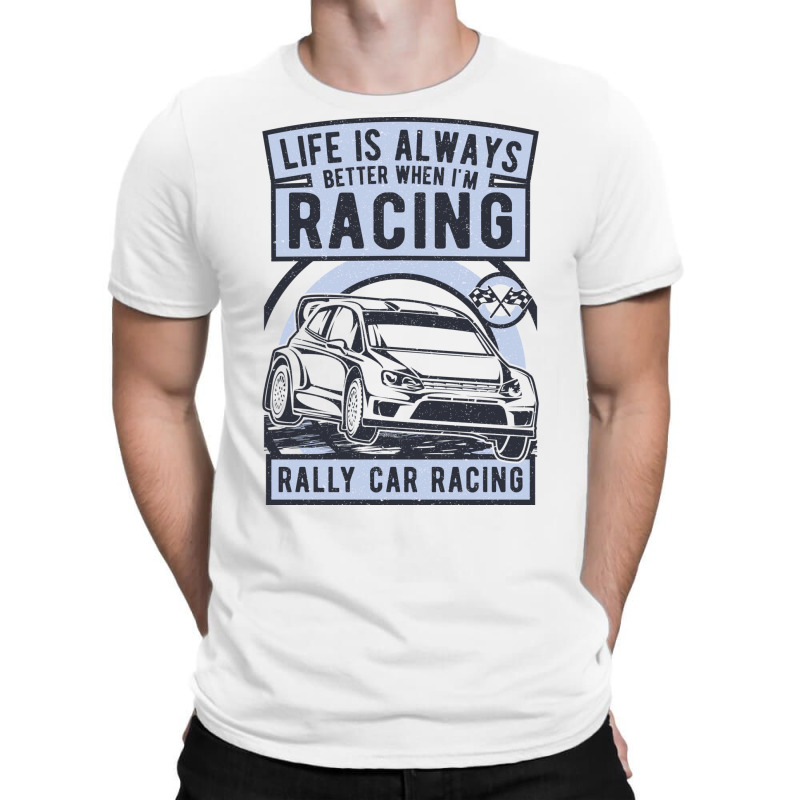 Rally Car Racing Life T-shirt | Artistshot