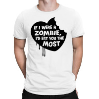 If I Were A Zombie T-shirt | Artistshot