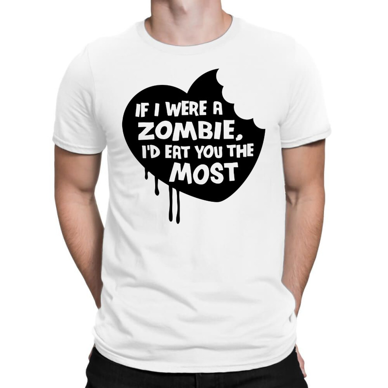 If I Were A Zombie T-shirt | Artistshot