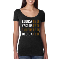 Educated Vaccinated Caffeinated Dedicated Funny Women's Triblend Scoop T-shirt | Artistshot