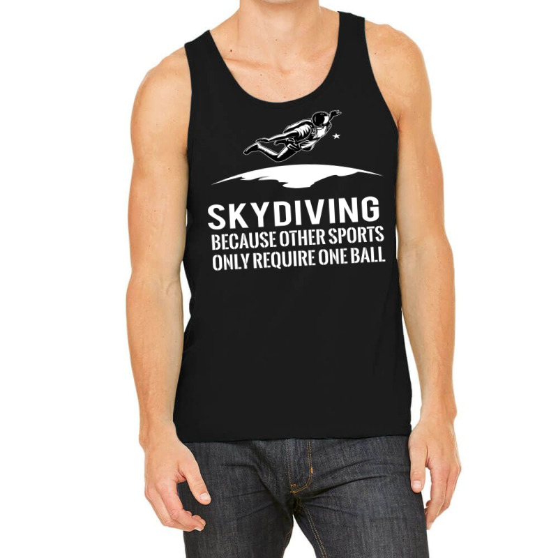 Skydiving Because Other Sports Only Require One Ball T Shirt Tank Top by sinayxhuljaa | Artistshot