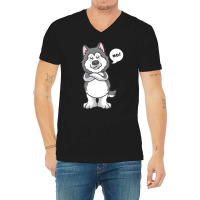 Siberian Husky Dog T  Shirt Stubborn Alaskan Malamute Dog Funny T  Shi V-neck Tee | Artistshot