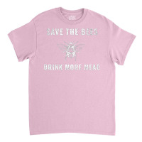 Save The Bees Drink More Mead Viking Renaissance Fair Huzzah Classic T-shirt | Artistshot