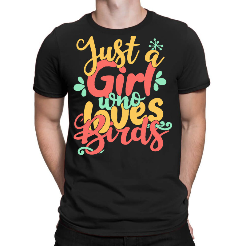 Just A Girl Who Love T  Shirt Just A Girl Who Loves Birds Gift Product T-shirt | Artistshot