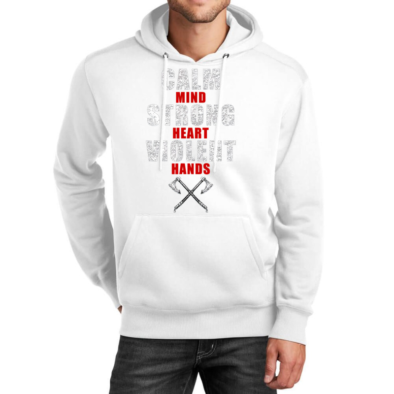 Viking S For Men Calm Mind Strong Heart Violent Hands Unisex Hoodie | Artistshot