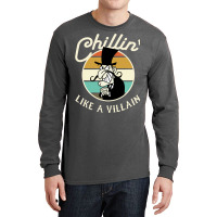 Chillin Like A Villain Long Sleeve Shirts | Artistshot